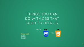Thumbnail for Things you can do with CSS that used to need JS