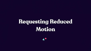 Thumbnail for Prefers Reduced Motion: Designing Safer Animation for Motion Sensitivities