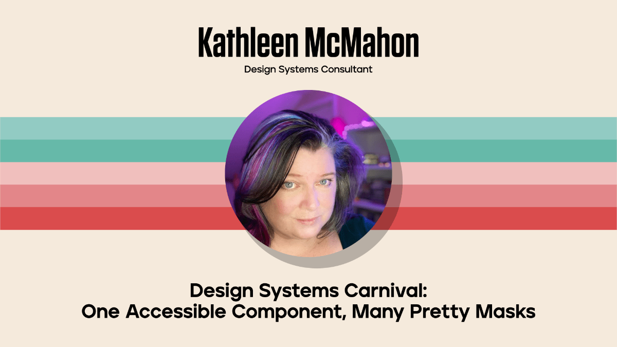 Thumbnail for Design Systems Carnival: One accessible component, many pretty masks