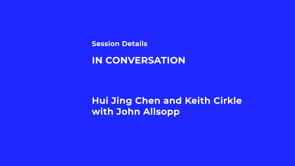 Thumbnail for In Conversation: Hui Jing Chen and Keith Cirkle with John Allsopp