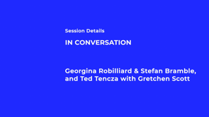 Thumbnail for In Conversation: Georgina Robilliard & Stefan Bramble, and Ted Tencza with Gretchen Scott