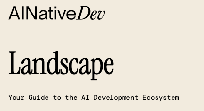 AlNativeDev
Landscape
Your Guide to the AI Development Ecosystem