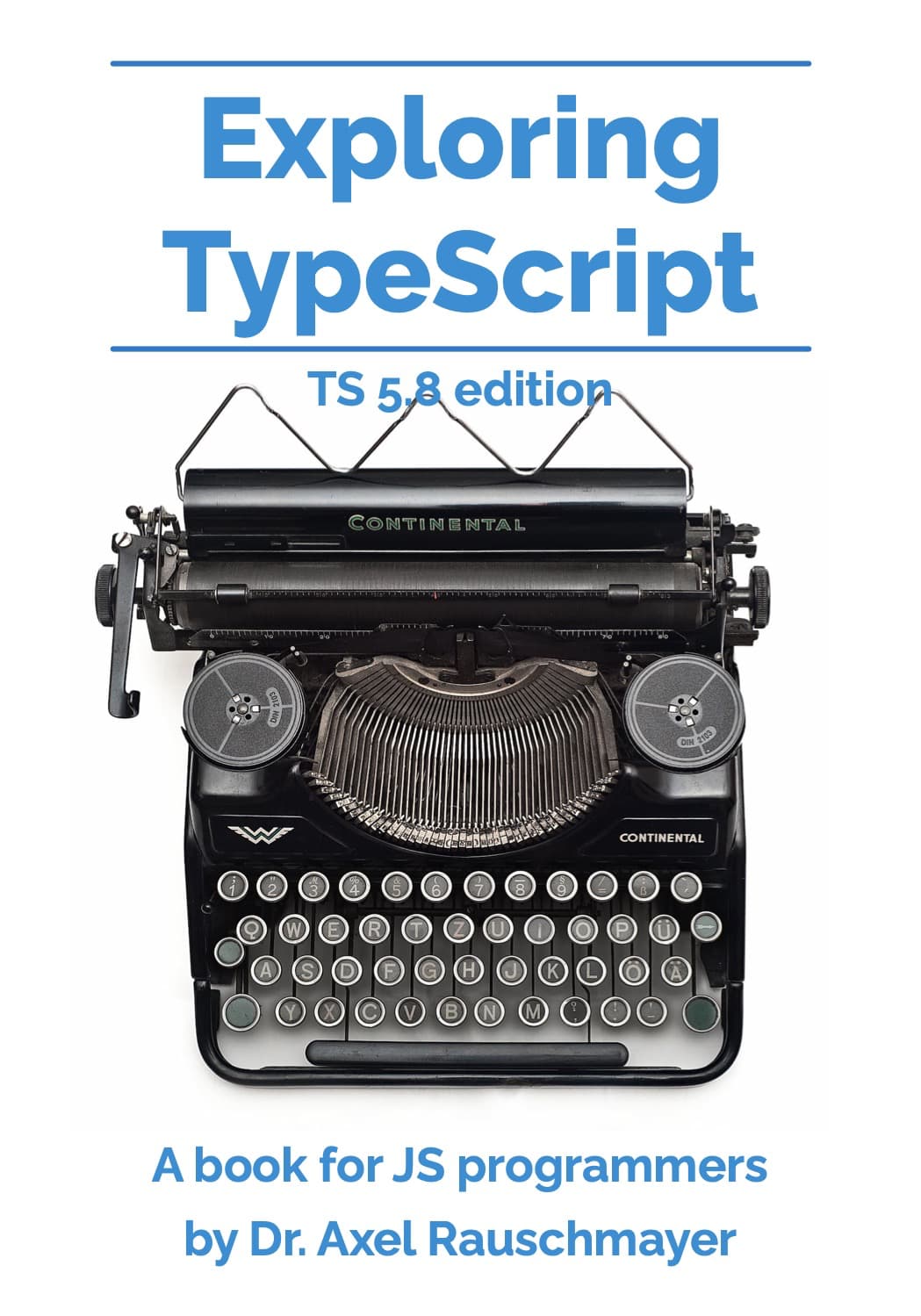 Cover of the book Exploring TypeScript: TS 5.8 edition by Dr. Axel Rauschmayer, featuring a vintage Continental typewriter.