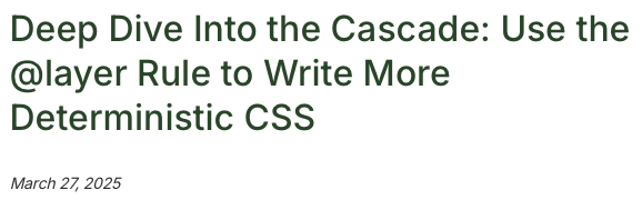 Deep Dive Into the Cascade: Use the @layer Rule to Write More Deterministic CSS