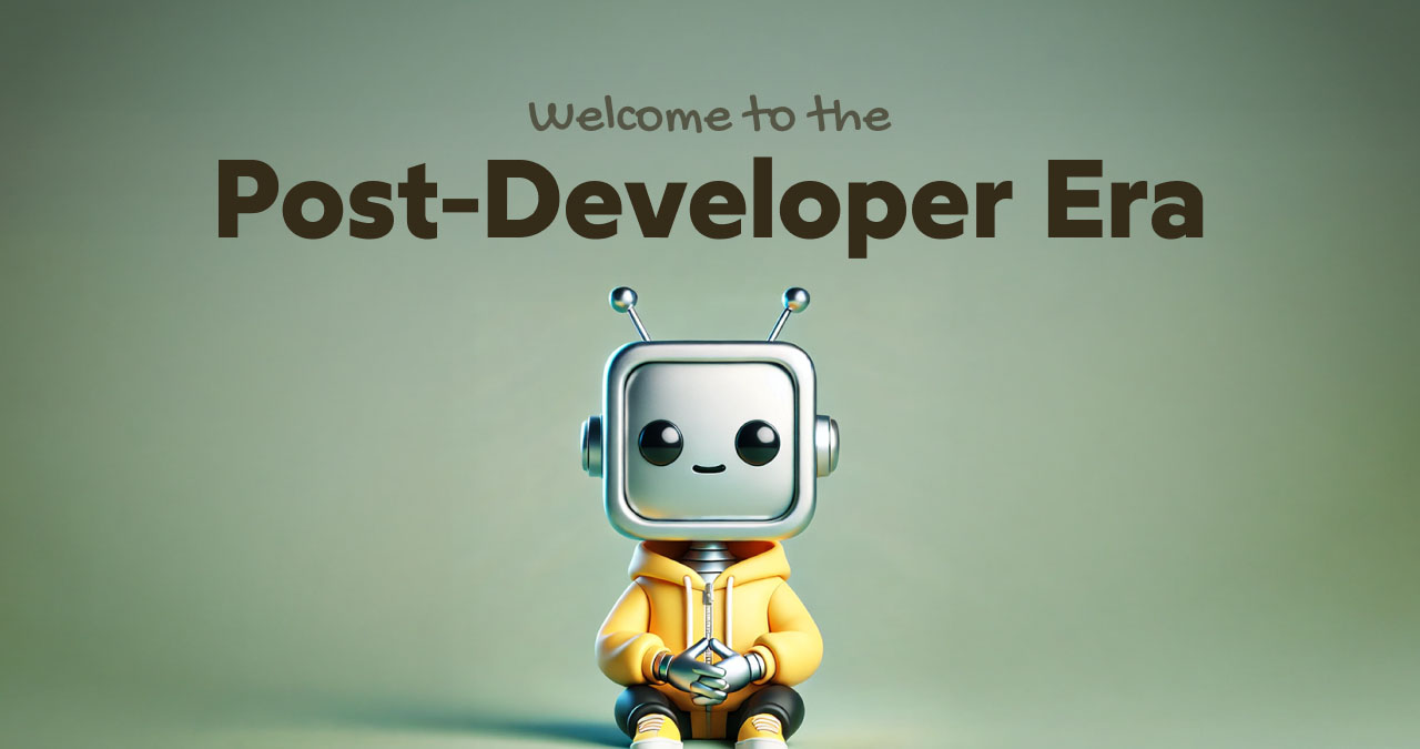 Cute cartoon robot in a hoodie sitting cross-legged, with the text “Welcome to the Post-Developer Era” above it