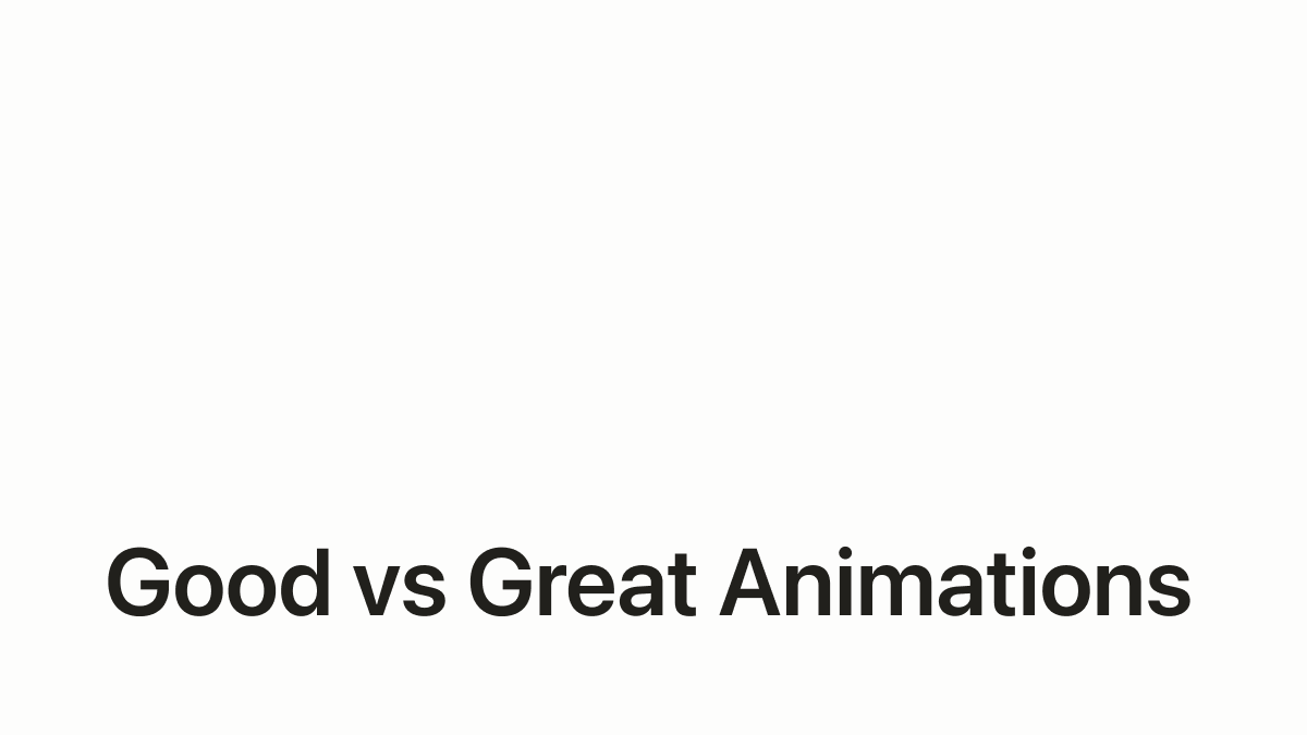 Good versus great animations