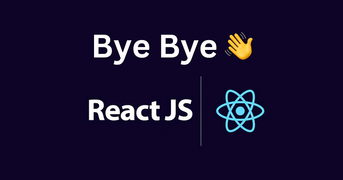 A dark background graphic with the text "Bye Bye 👋" at the top and "React JS" below it, accompanied by the React logo—a blue atom-like symbol. The image suggests saying farewell to using React JS.