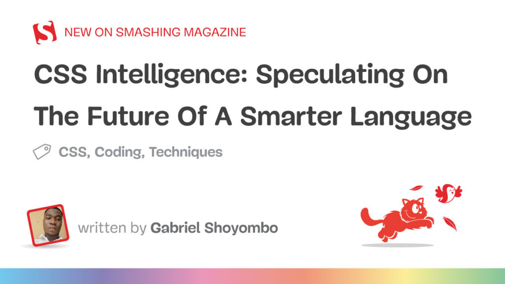 Header image for a Smashing Magazine article titled "CSS Intelligence: Speculating On The Future Of A Smarter Language" by Gabriel Shoyombo, featuring tags for CSS, Coding, and Techniques, with a cartoon cat chasing a bird and leaves.