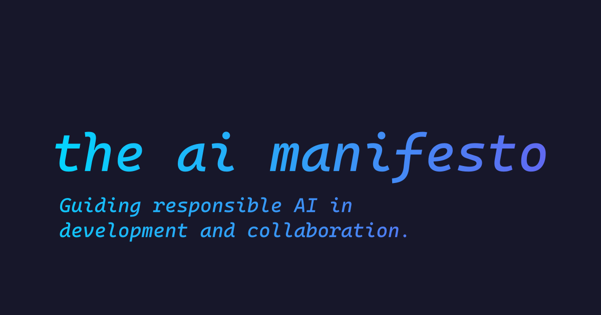 Text graphic reading “the ai manifesto” with the subtitle “Guiding responsible AI in development and collaboration” in blue gradient font on a dark background.

