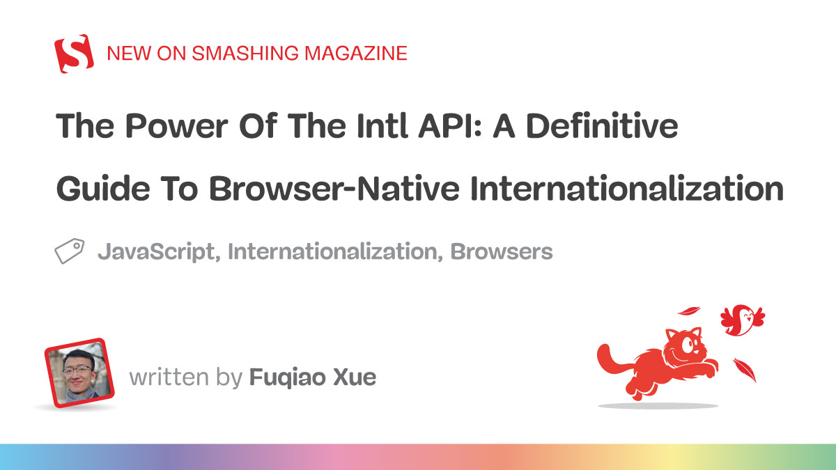 Smashing Magazine banner for the article 'The Power Of The Intl API: A Definitive Guide To Browser-Native Internationalization' by Fuqiao Xue, with tags for JavaScript, Internationalization, and Browsers, featuring red illustrated cat and bird.