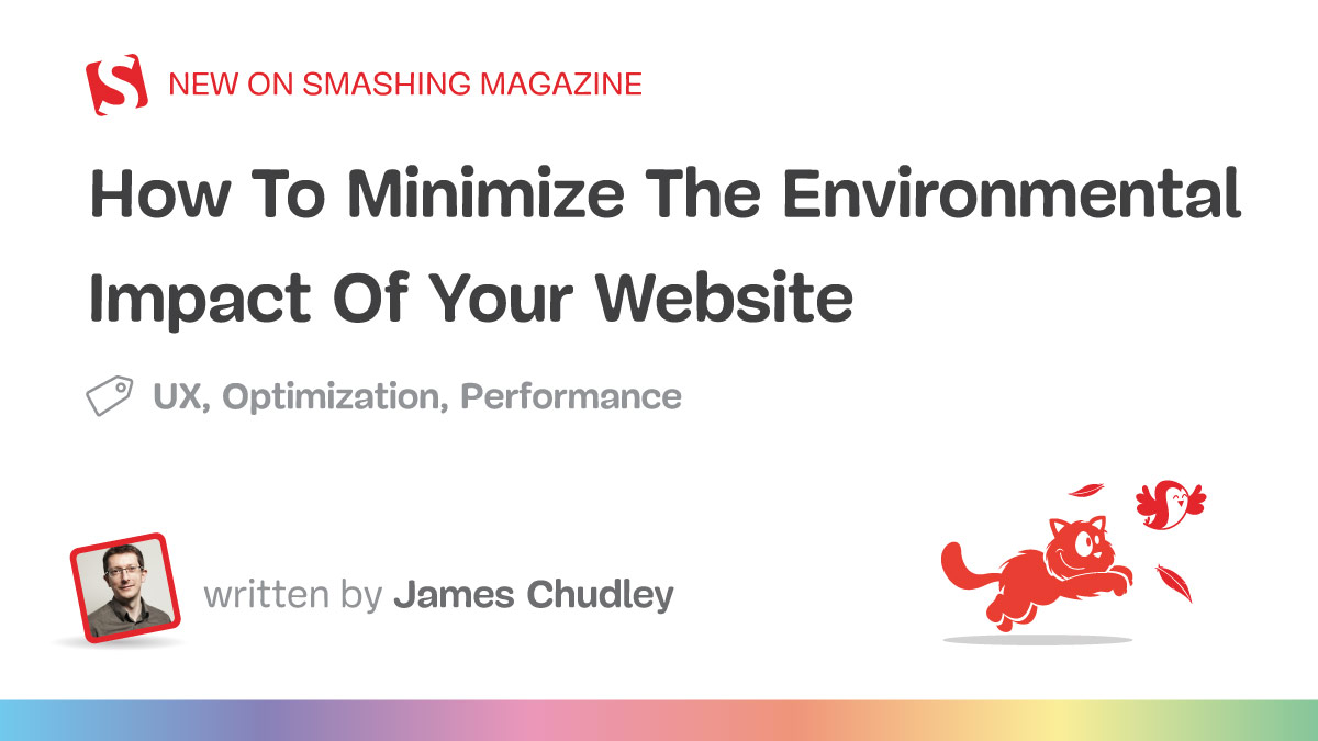 Promotional banner for a Smashing Magazine article titled 'How To Minimize The Environmental Impact Of Your Website' by James Chudley, tagged with UX, Optimization, and Performance, featuring Smashing's red cat mascot and a photo of the author.
