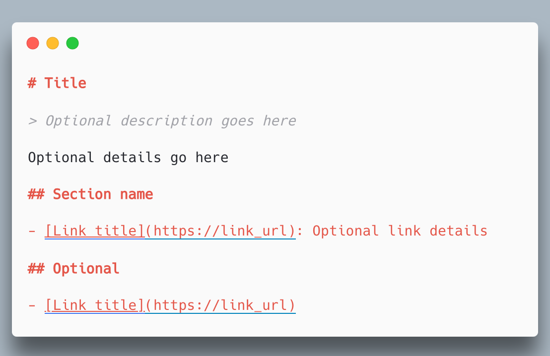 Markdown template with example syntax including a title (# Title), optional description in italic blockquote, placeholder text, section headers (## Section name, ## Optional), and link entries using markdown link format with optional details.
