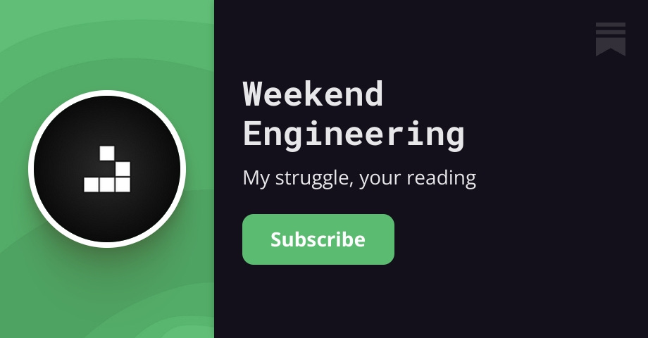 Logo with squares on the left, text "Weekend Engineering" and tagline "My struggle, your reading" with green "Subscribe" b...