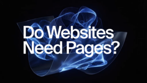 Text "Do Websites Need Pages?" over abstract swirling blue shapes on a black background.