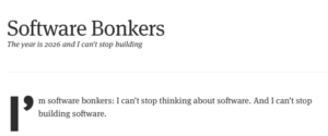 "Software Bonkers title with tagline 'The year is 2026 and I can't stop building.' Quote about thinking and building softw...