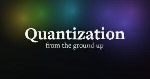 Text "Quantization from the ground up" on a dark gradient background transitioning from green to blue and purple.