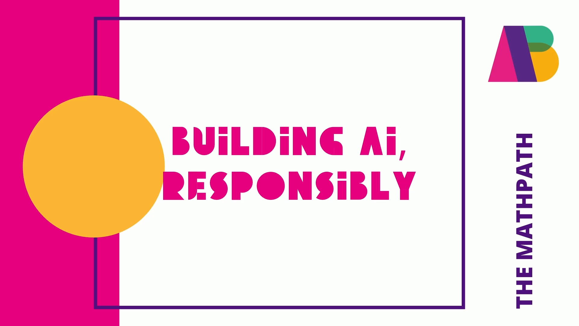 Thumbnail for Building AI, Responsibly