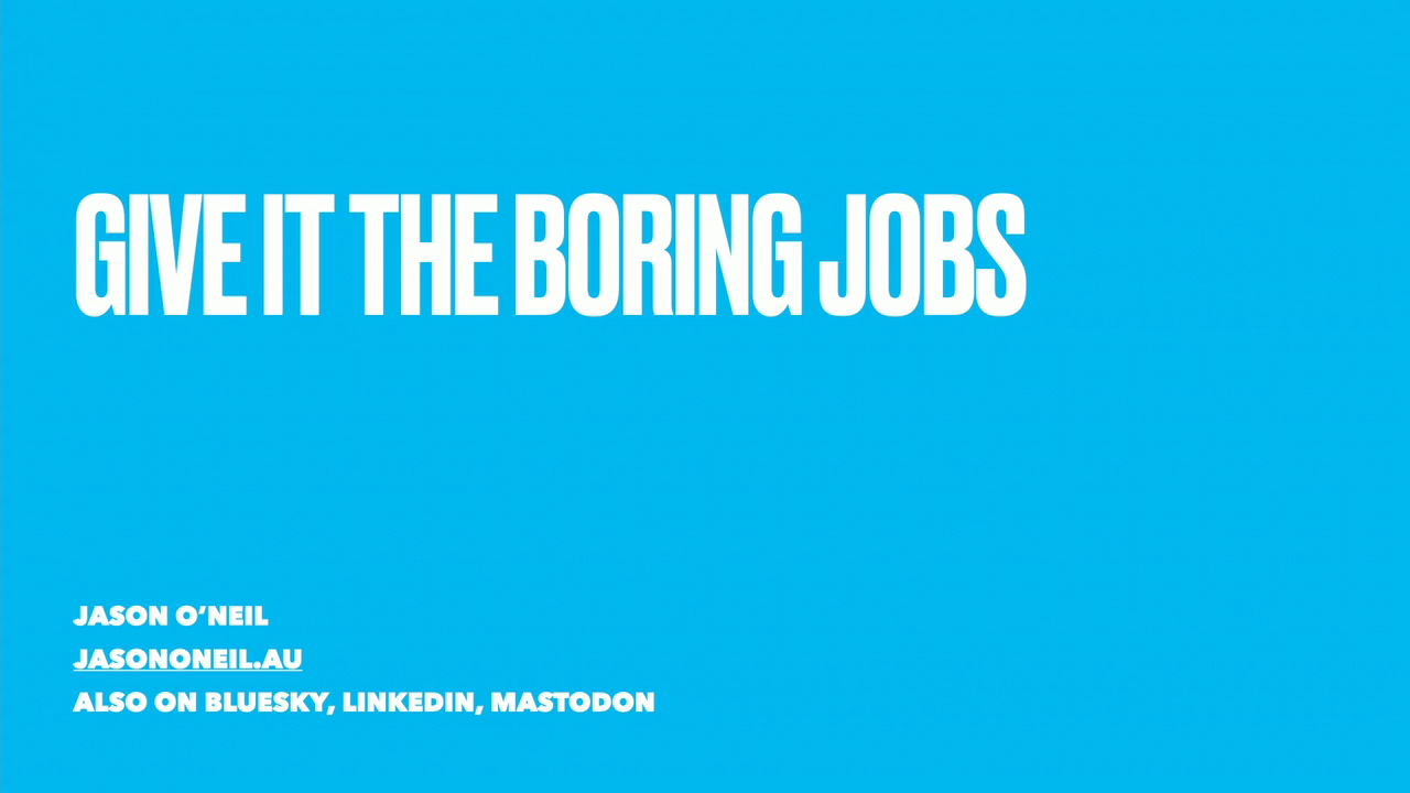 Thumbnail for Give it the boring jobs