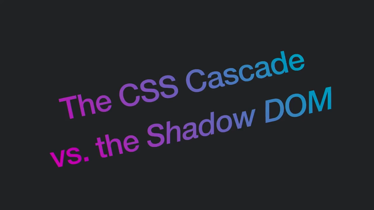 Thumbnail for Shadow DOM vs. Modern CSS